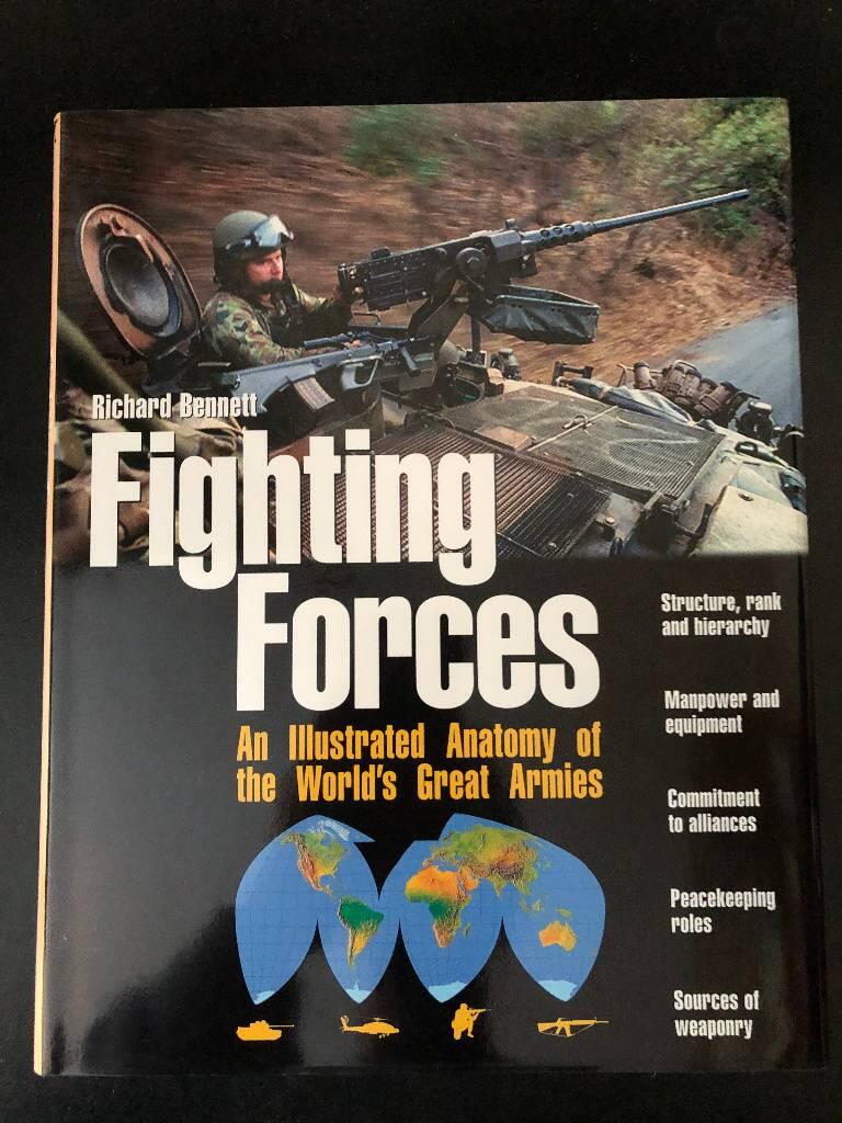 Fighting forces - An illustrated anatomy of the worlds great armies