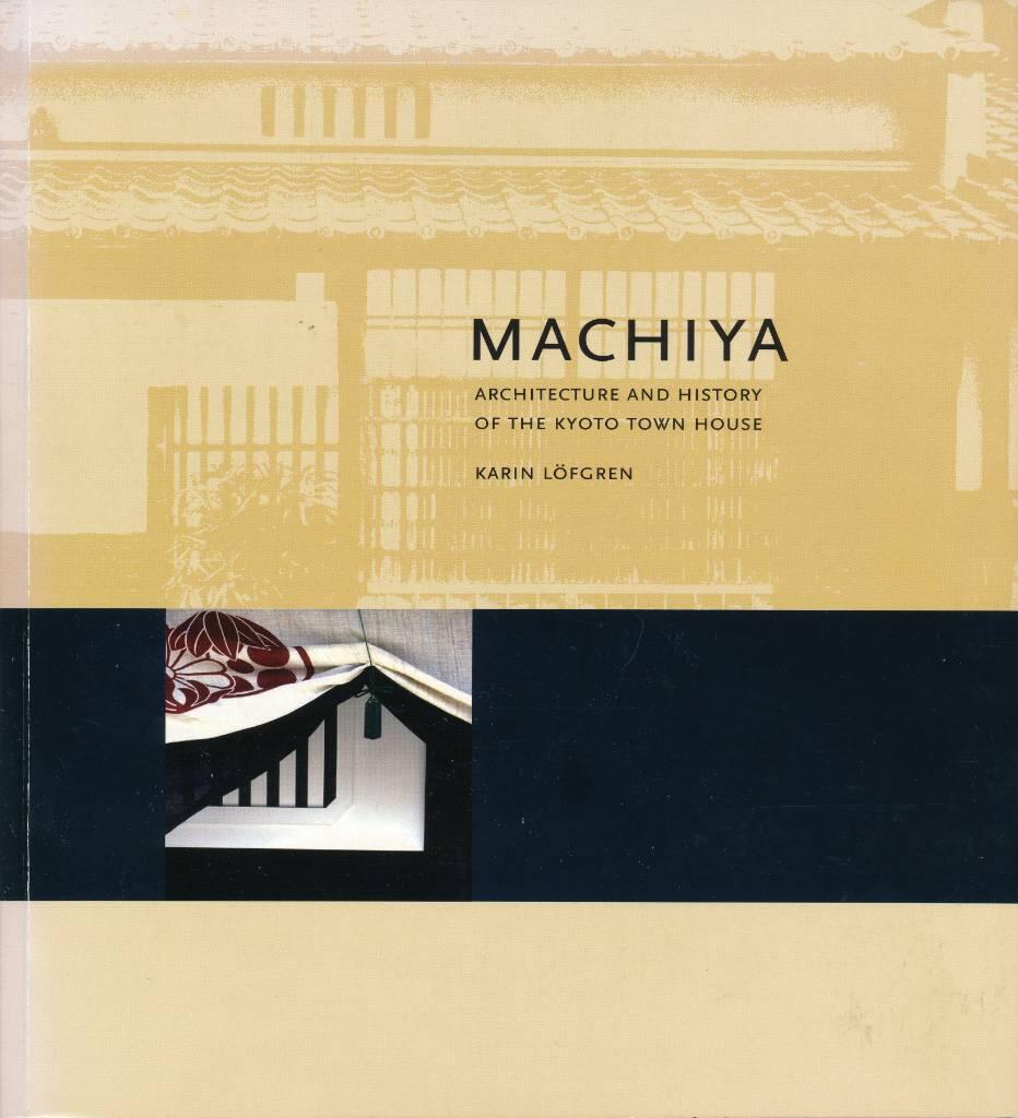 Machiya : history and architecture of the Kyoto town house