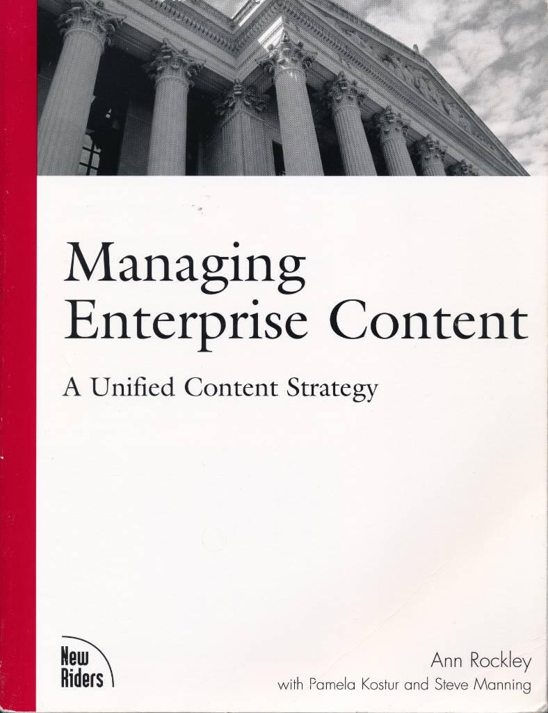 Managing enterprise content: a unified content strategy