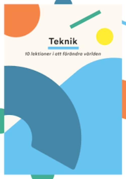 Teknik : 10 lektioner i att förändra världen