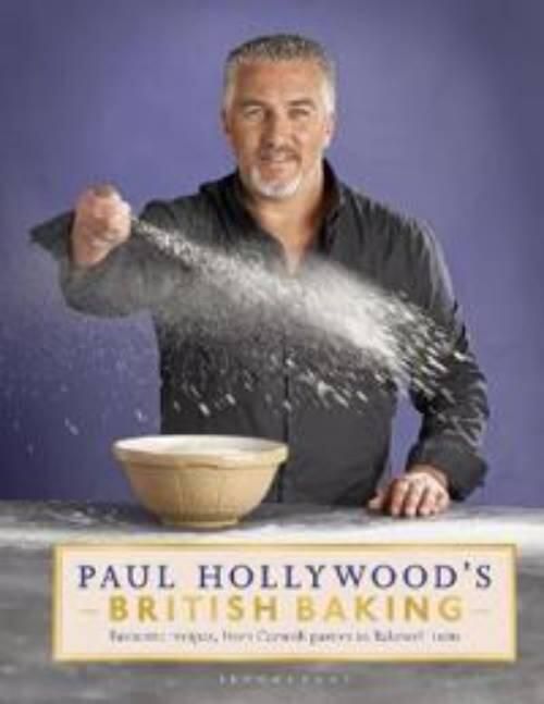 Paul Hollywood's British baking - [Favourite recipes, from Cornish pasties to Bakewell tarts]