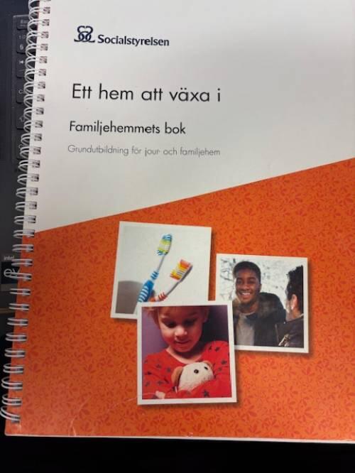 Ett hem att v&auml;xa i : familjehemmets bok : grundutbildning f&ouml;r jour- och familjehem
