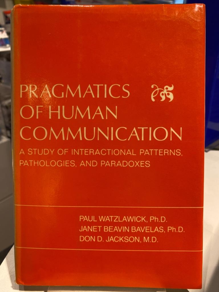 Pragmatics of human communication - a study of interactional patterns, pathologies, and paradoxes