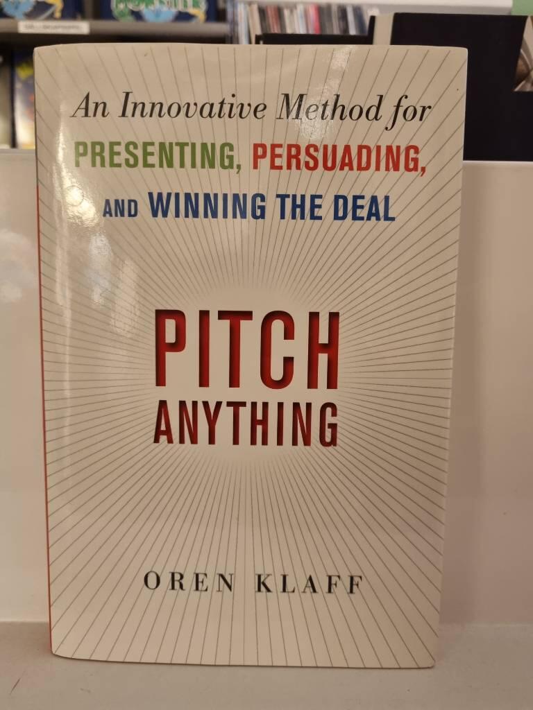 Pitch anything - an innovative method for presenting, persuading and winning the deal