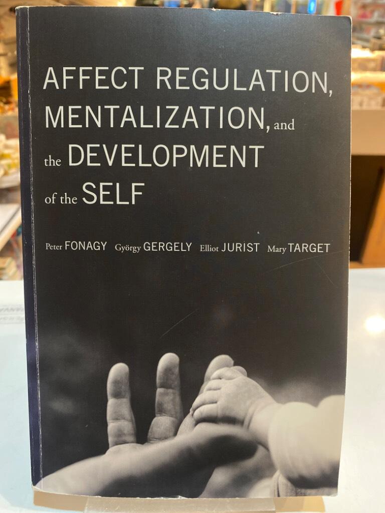 Affect regulation, mentalization, and the development of the self