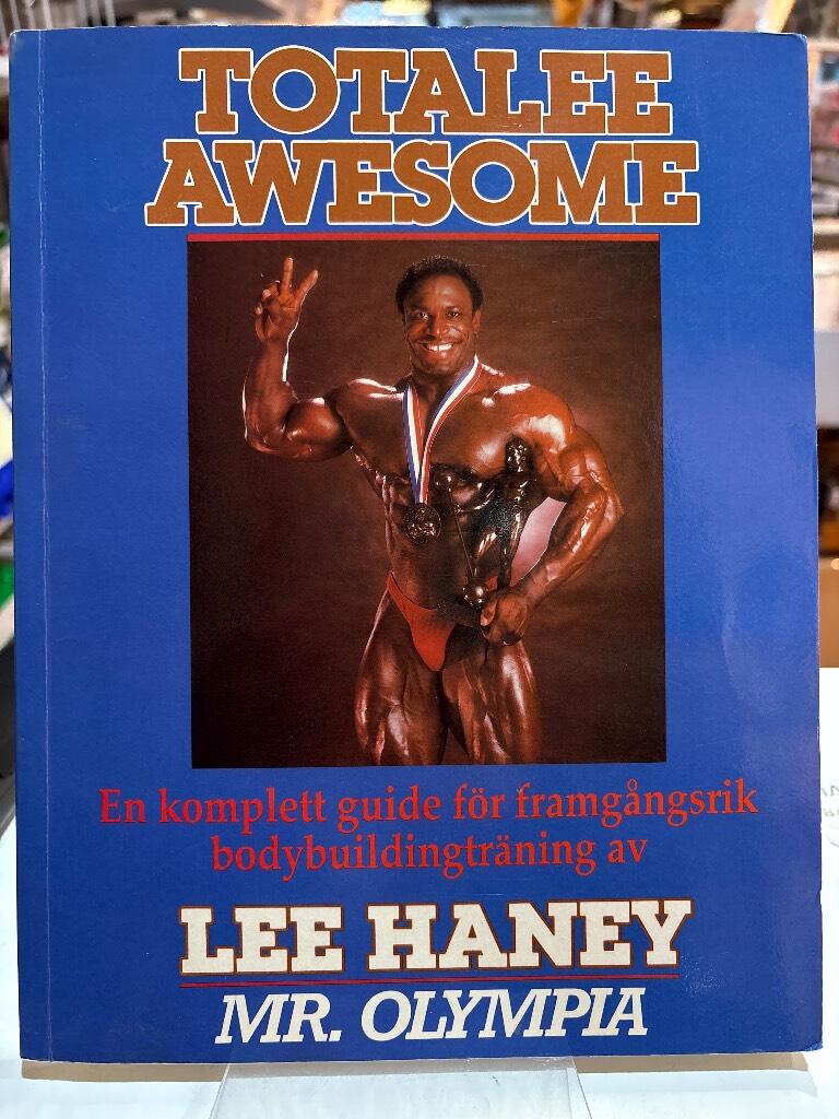 Totalee awesome : en komplett guide f&ouml;r framg&aring;ngsrik bodybuildingtr&auml;ning