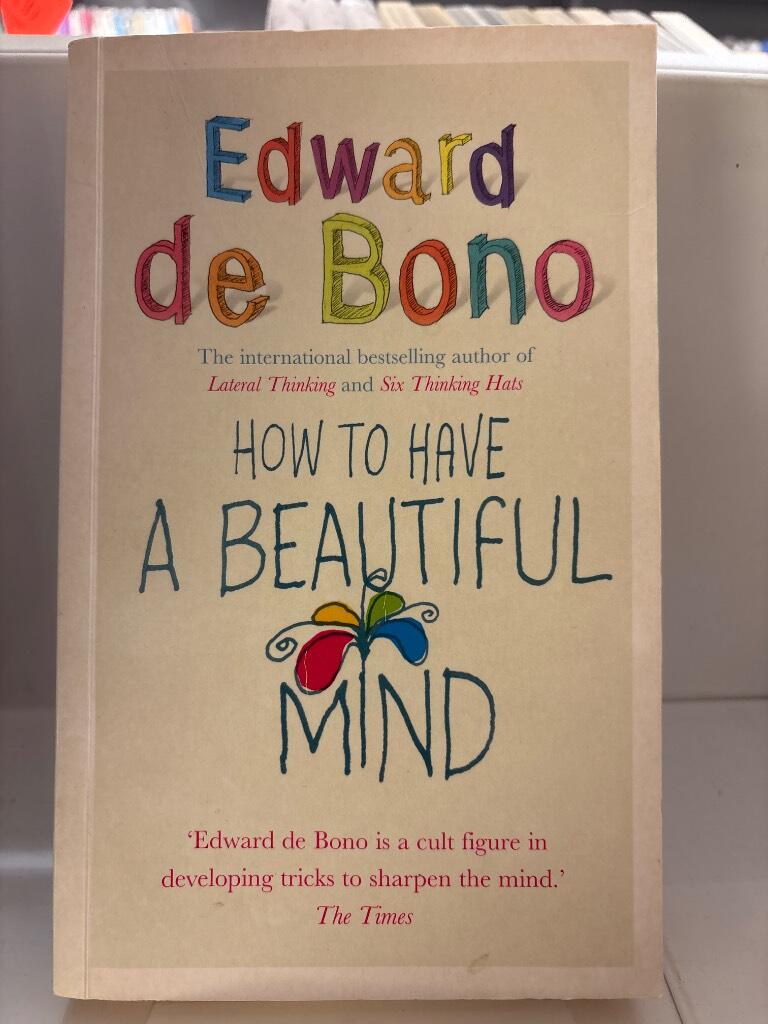 How to have a beautiful mind - Edward de Bono