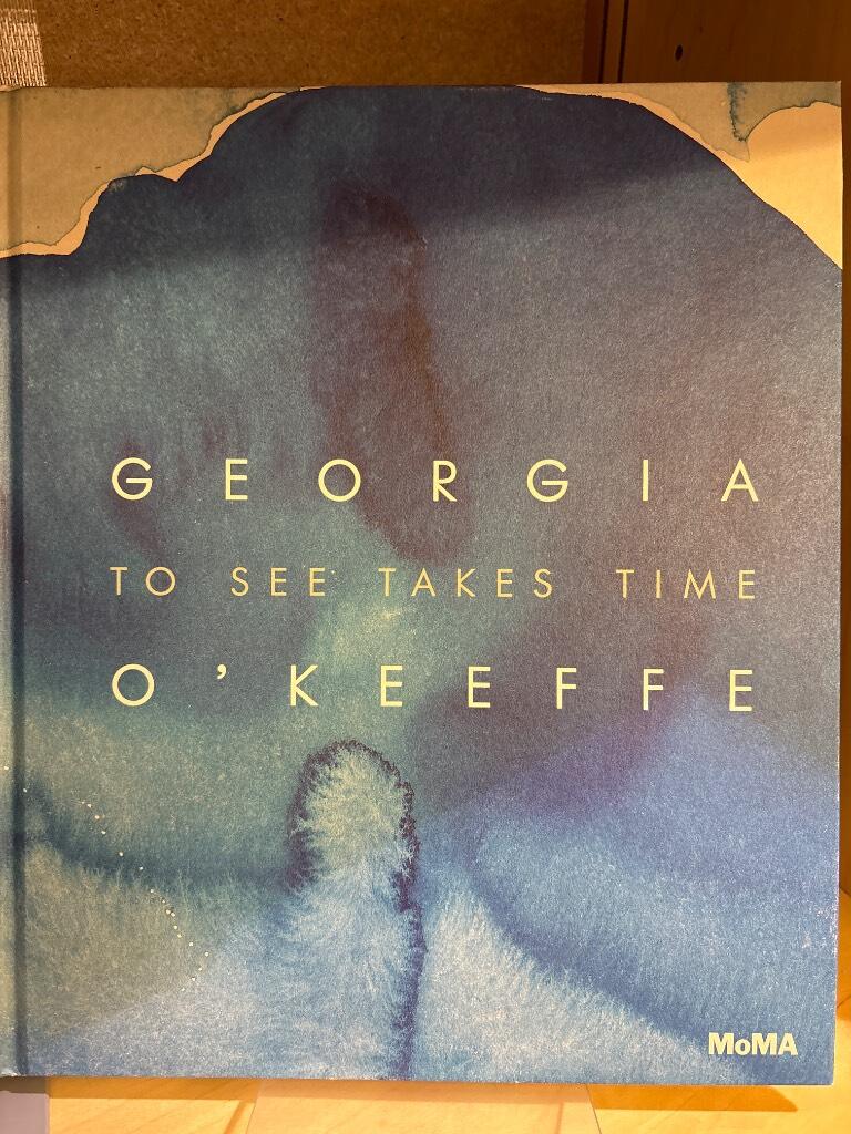 Georgia O'Keeffe - to see takes time