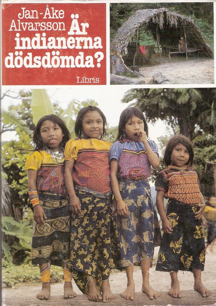 &Auml;r indianerna d&ouml;dsd&ouml;mda? : nio o&ouml;nskade indianreportage fr&aring;n Latinamerika