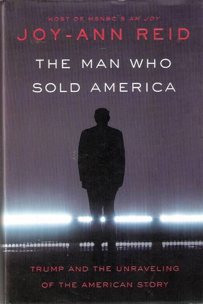 The Man Who Sold America: Trump and the Unraveling of the American Story