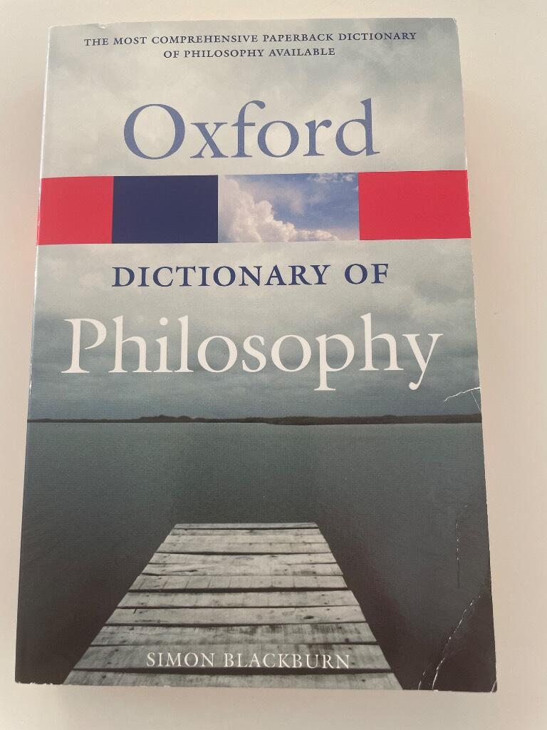 The Oxford dictionary of philosophy