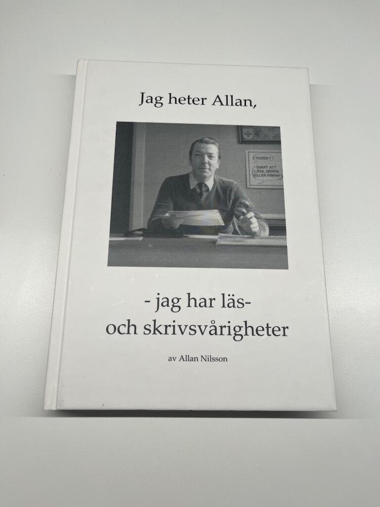 Jag heter Allan, - jag har l&auml;s- och skrivsv&aring;righeter