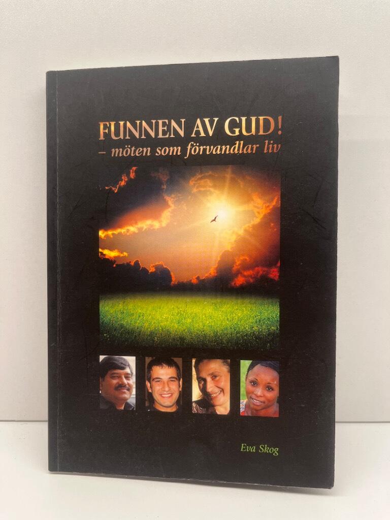 Funnen av Gud! : m&ouml;ten som f&ouml;rvandlar liv