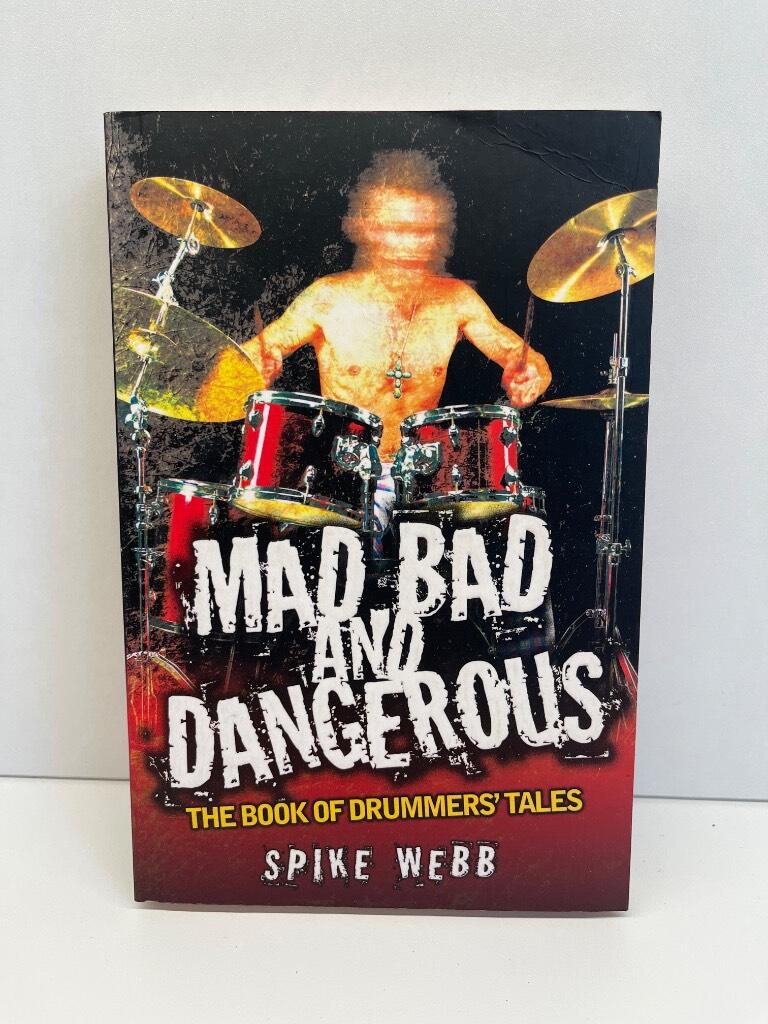 Mad, bad and dangerous - the book of drummers tales