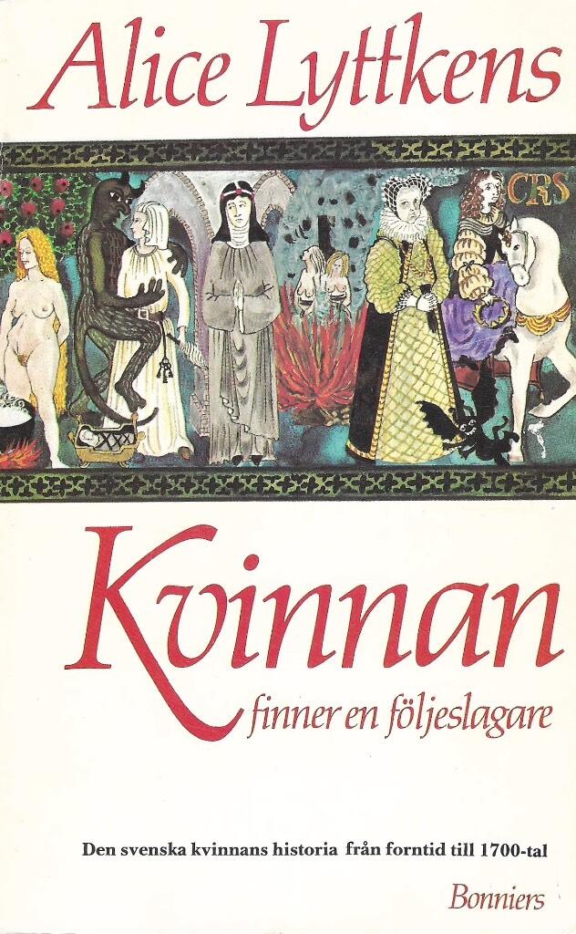 Kvinnan finner en f&ouml;ljeslagare : den svenska kvinnans historia fr&aring;n forntid till 1700-tal