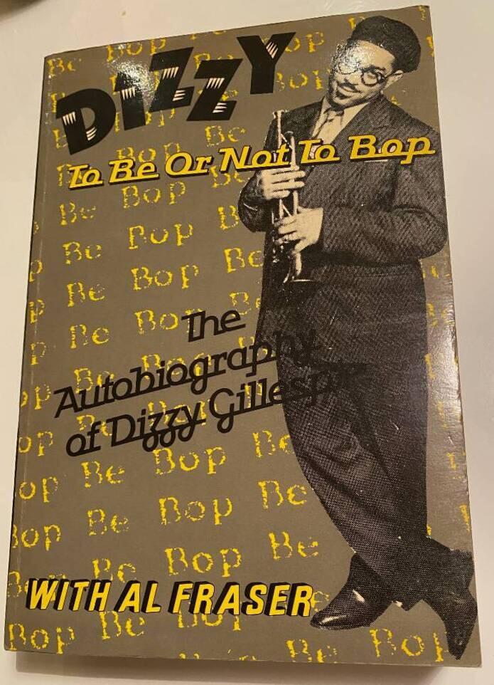 Dizzy - to be or not to bop: the autobiography of Dizzy Gillespie with Al Fraser