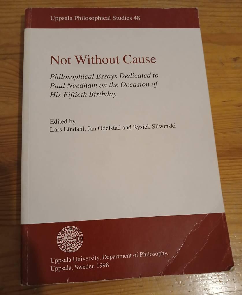 Not without cause : philosophical essays dedicated to Paul Needham on the occasion of his fiftieth birthday