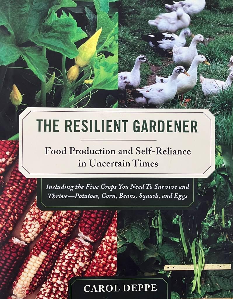 Resilient gardener - food production and self-reliance in uncertain times