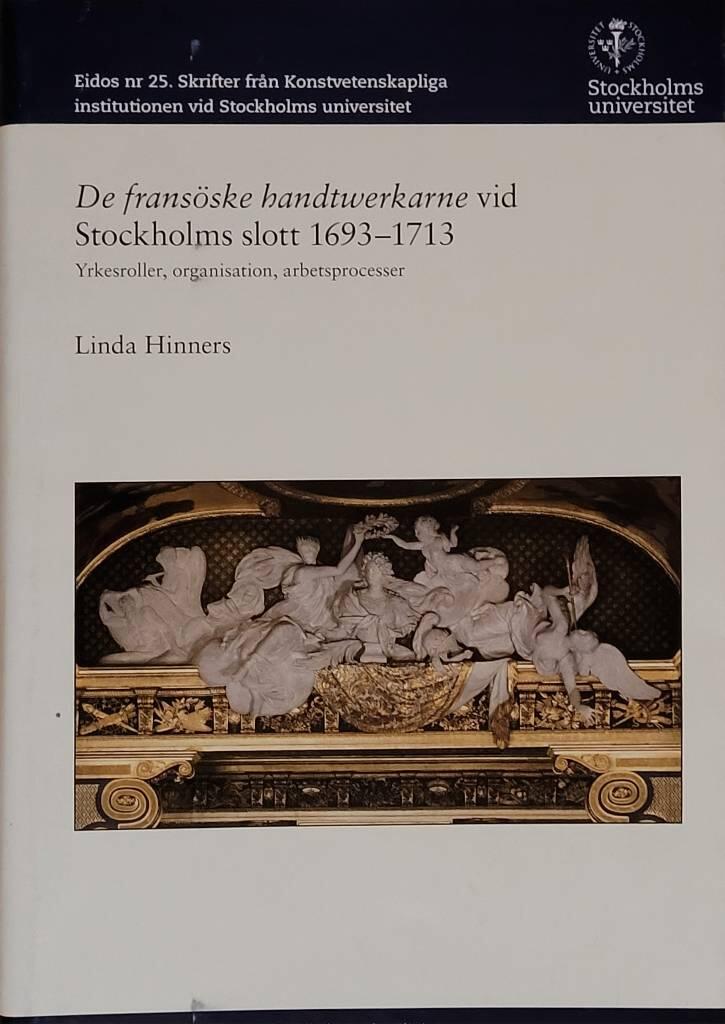 De fransöske handtwerkarne vid Stockholms slott 1693-1713 : yrkesroller, organisation, arbetsprocesser