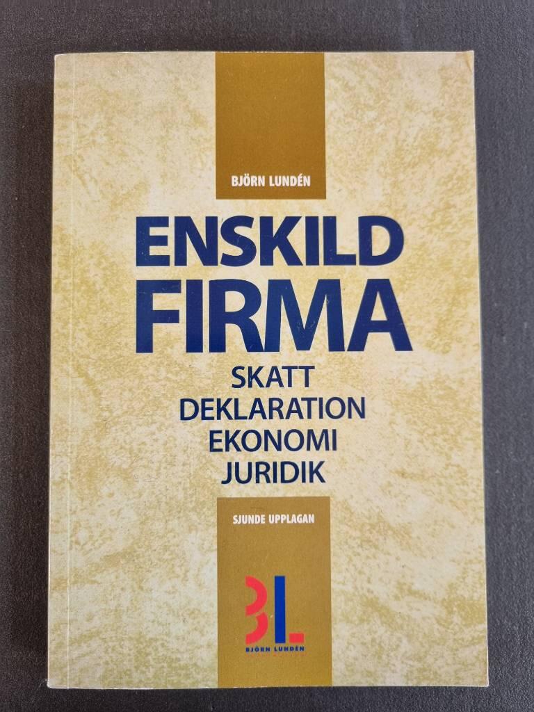 Enskild firma : skatt, deklaration, ekonomi, juridik