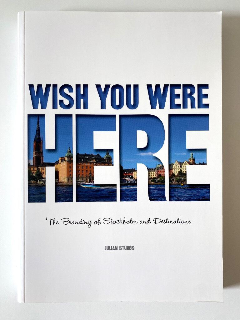 Wish you were here - the branding of Stockholm and destinations