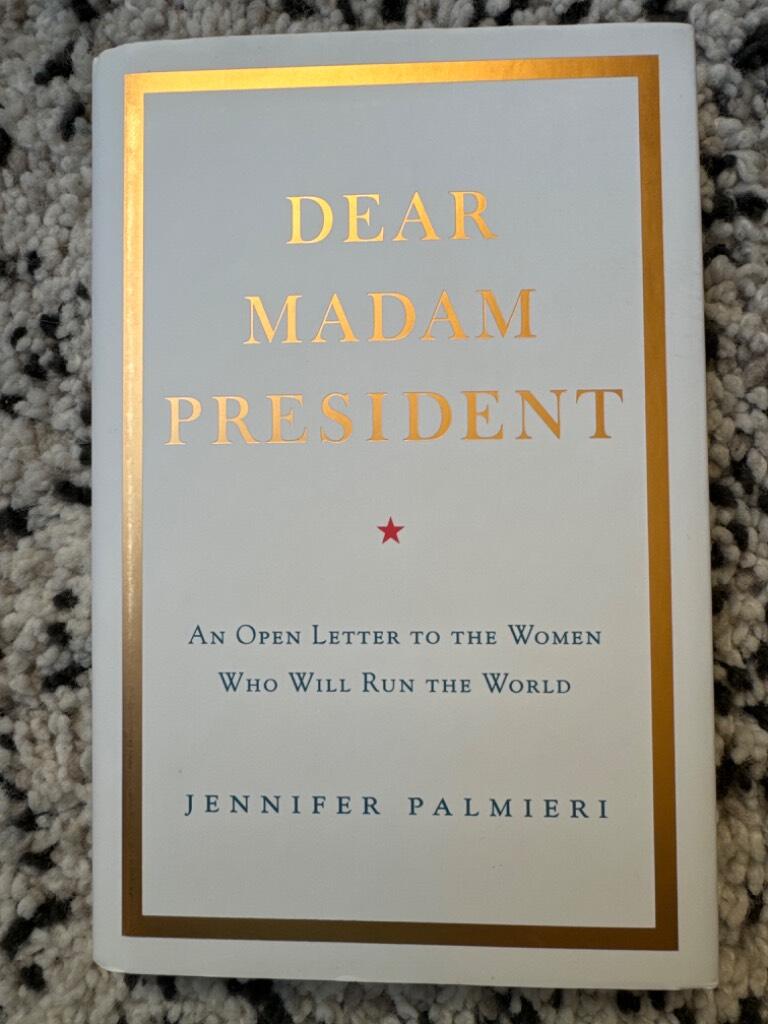 Dear Madam President - an open letter to the women - who will - run the world