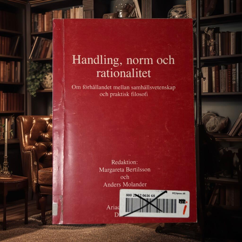 Handling, norm och rationalitet : om f&ouml;rh&aring;llandet mellan samh&auml;llsvetenskap och praktisk filosofi