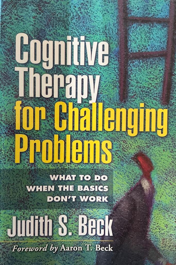 Cognitive therapy for challenging problems - what to do when the basics don't work