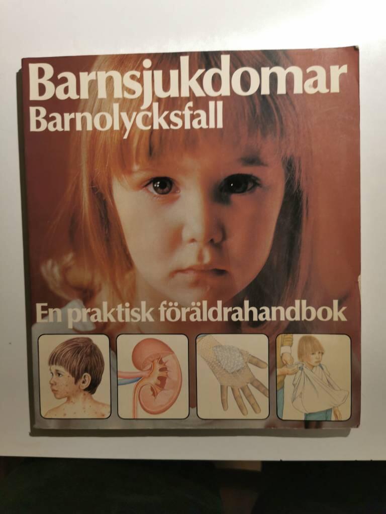 Barnsjukdomar : barnolycksfall : en praktisk f&ouml;r&auml;ldrahandbok