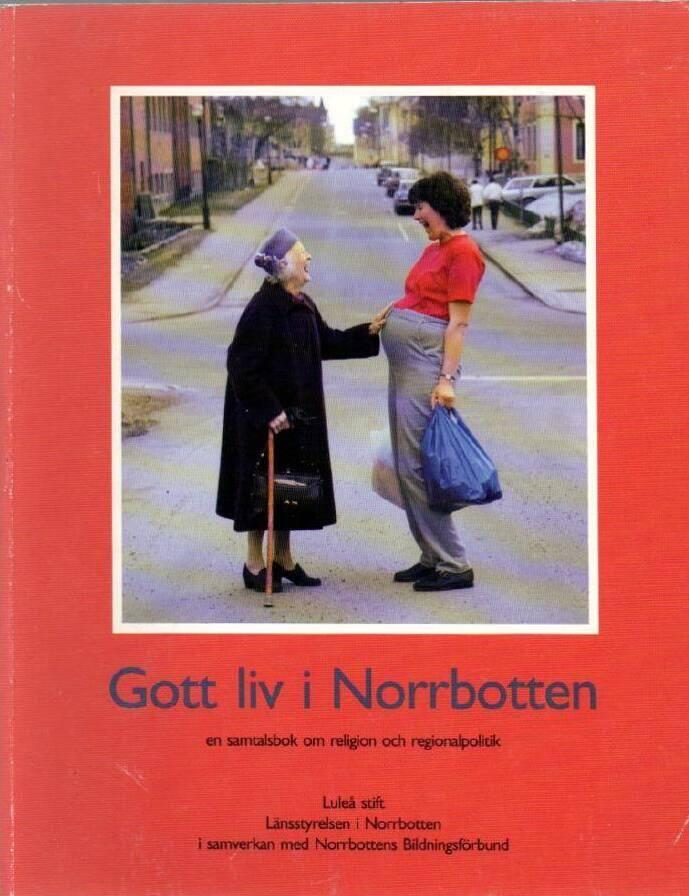 Gott liv i Norrbotten : en samtalsbok om religion och regionalpolitik
