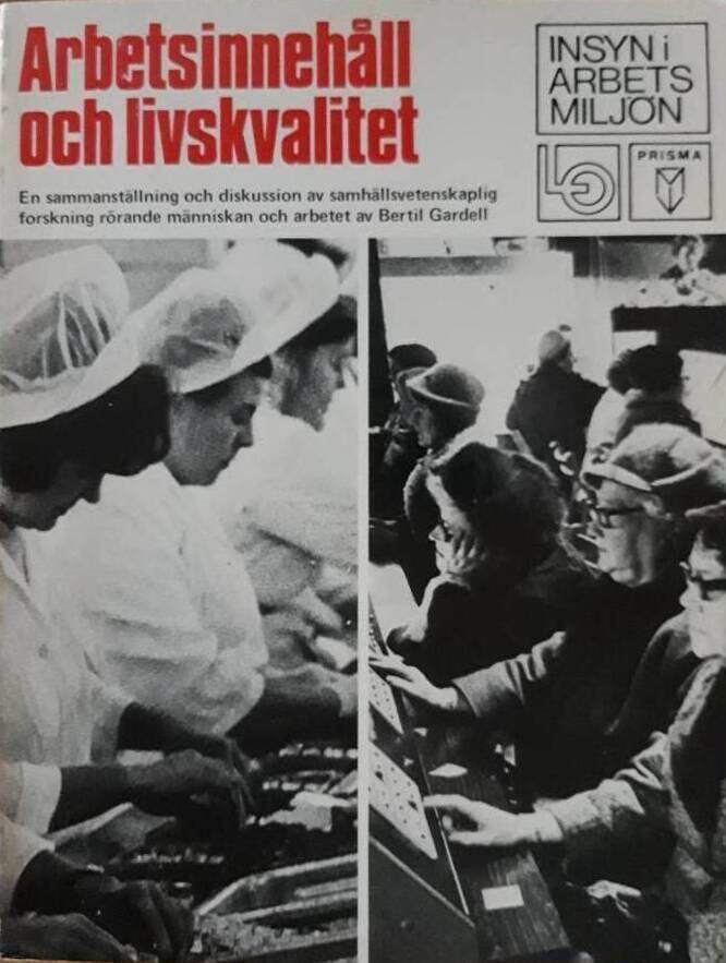 Arbetsinneh&aring;ll och livskvalitet : en sammanst&auml;llning och diskussion av samh&auml;llsvetenskaplig forskning r&ouml;rande m&auml;nniskan och arbetet