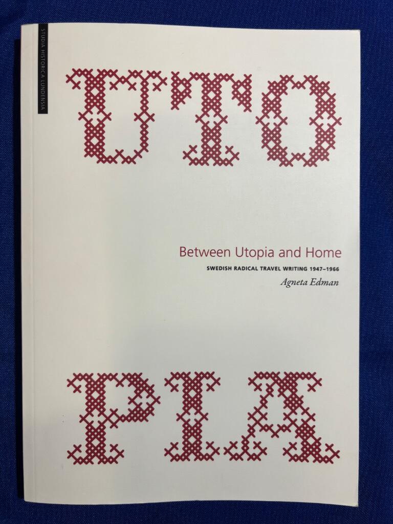 Between Utopia and Home : Swedish radical travel writing 1947-1966