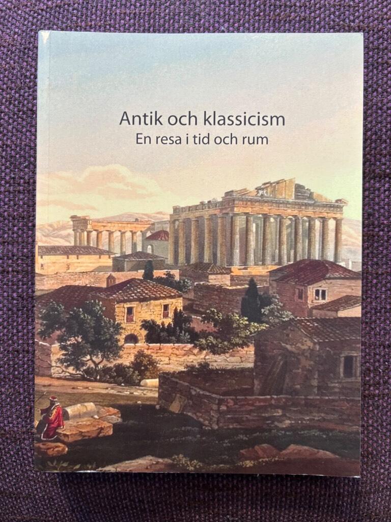 Antik och klassicism : en resa i tid och rum : ess&auml;er