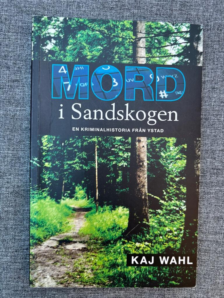 Mord i Sandskogen - en kriminalhistoria fr&aring;n Ystad