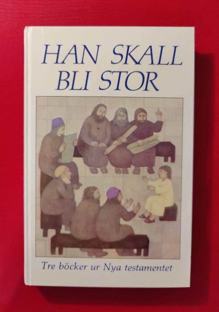 Han skall bli stor : [tre b&ouml;cker ur Nya testametet]