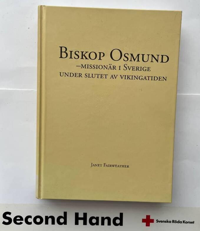 Biskop Osmund : mission&auml;r i Sverige under slutet av vikingatiden