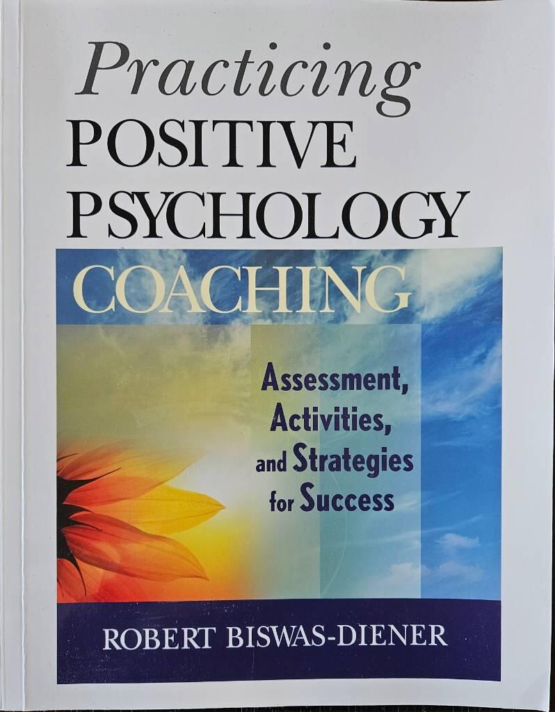 Practicing Positive Psychology Coaching: Assessment, Diagnosis, and Interve