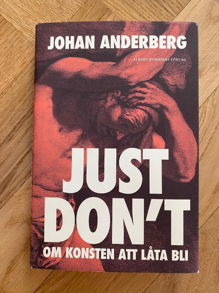 Just don't - om konsten att låta bli