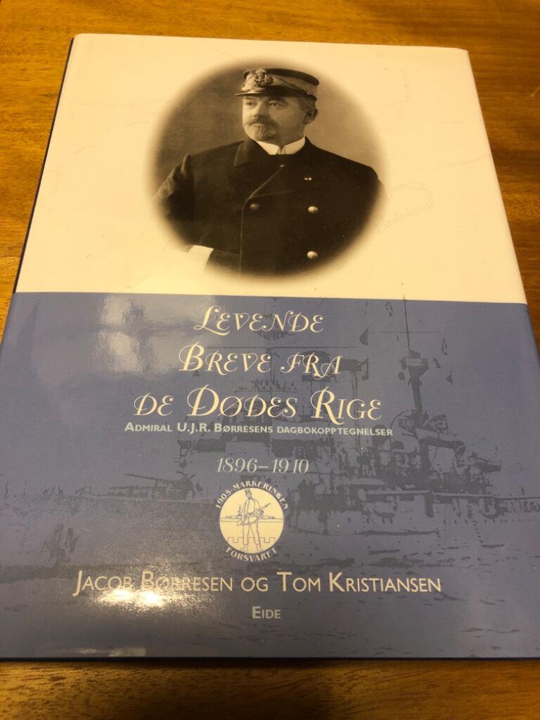 "Levende breve fra de d&oslash;des rige" - admiral U.J.R. B&oslash;rresens dagboksopptegnelser 1896-1910