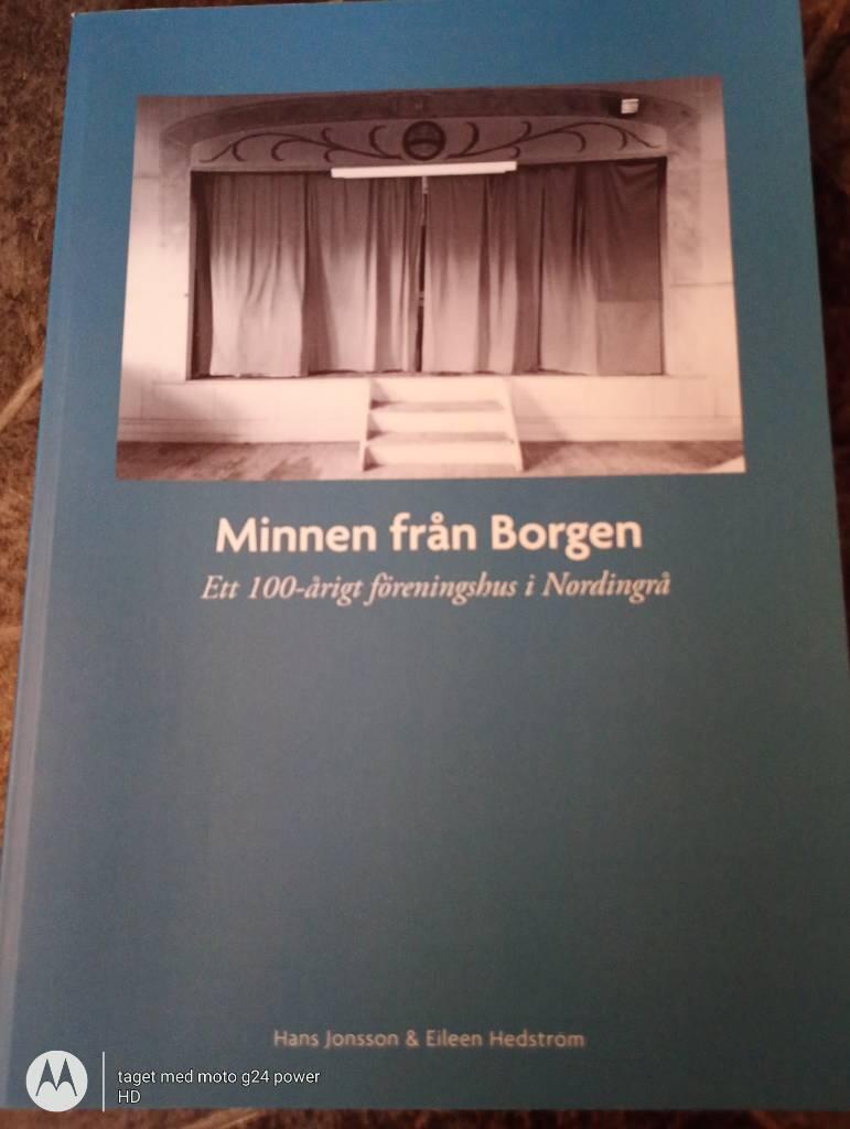 Minnen fr&aring;n Borgen - ett 100-&aring;rigt f&ouml;reningshus i Nordingr&aring;