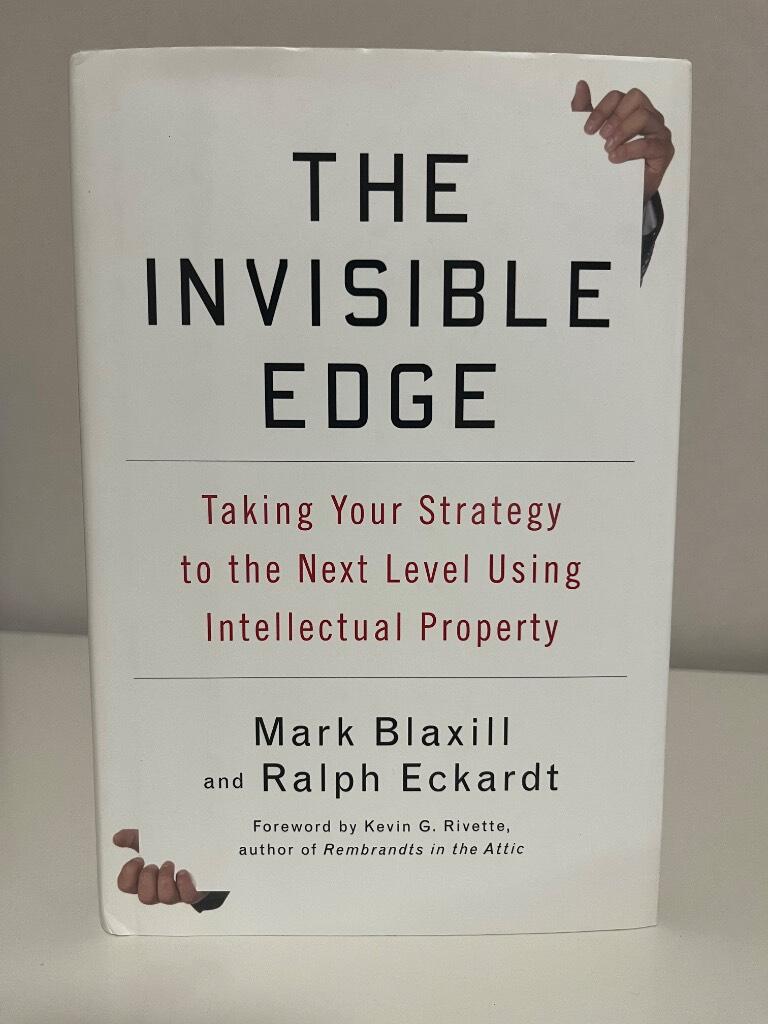 The invisible edge - taking your strategy to the next level using intellectual property