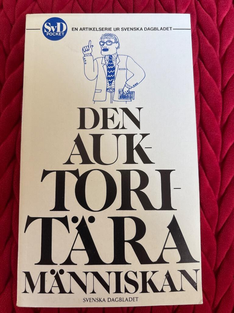 Den auktoritära människan : en artikelserie ur Svenska dagbladet
