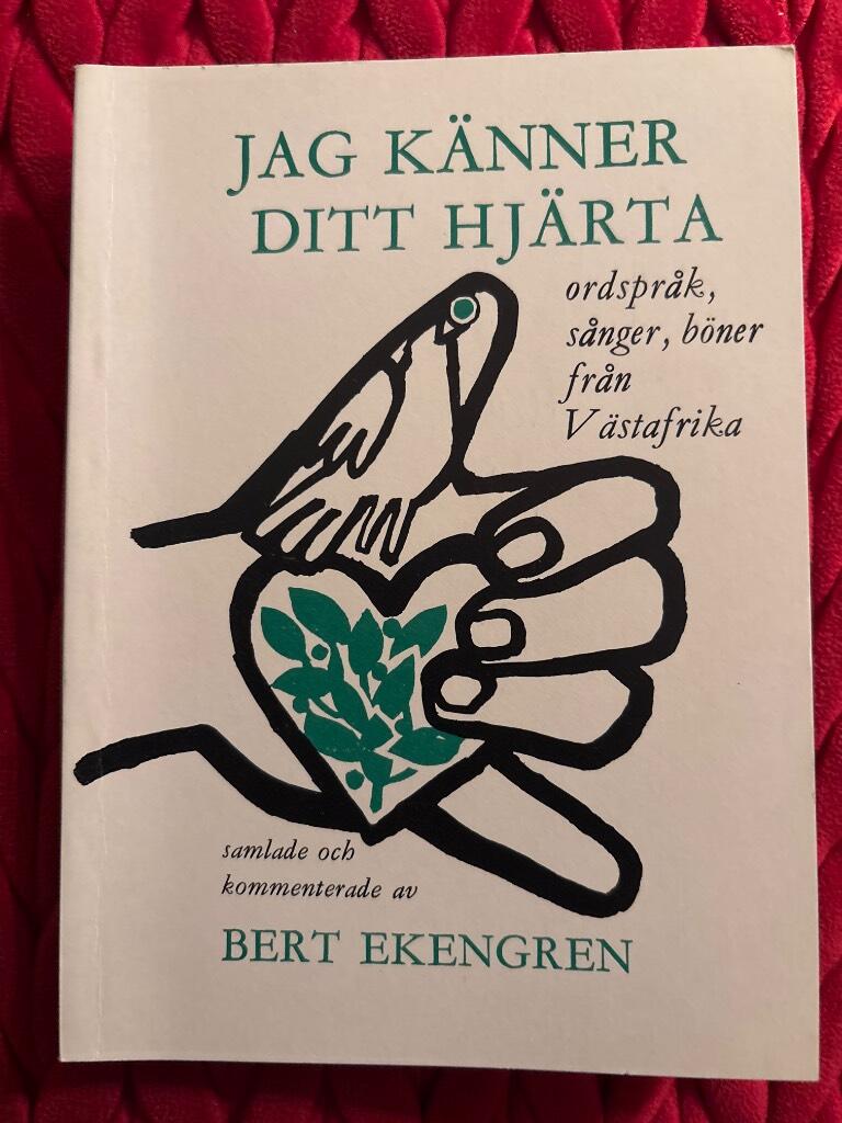 Jag k&auml;nner ditt hj&auml;rta : ordspr&aring;k, s&aring;nger, b&ouml;ner fr&aring;n V&auml;stafrika