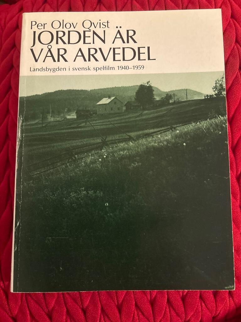 Jorden &auml;r v&aring;r arvedel : landsbygden i svensk spelfilm 1940-1959