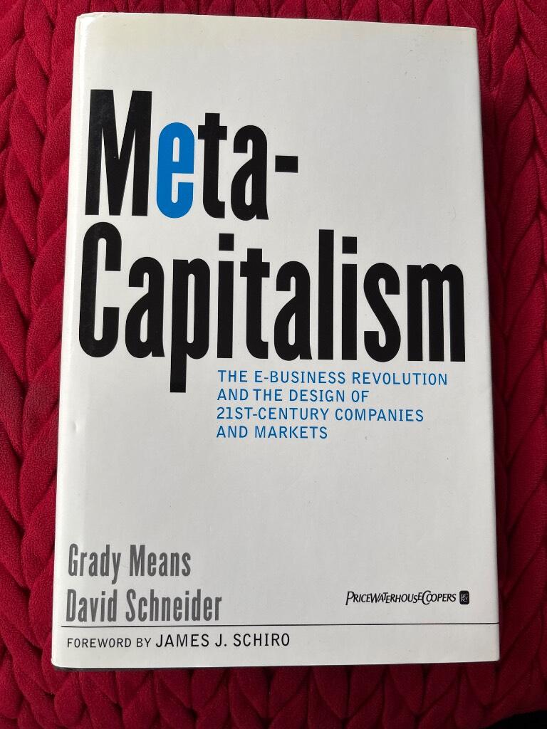 MetaCapitalism : the e-business revolution and the design of 21st-century companies and markets [Elektronisk resurs]