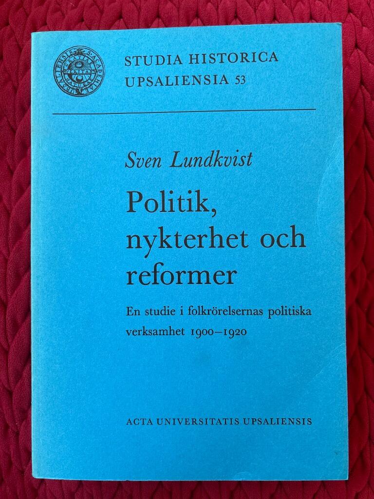 Politik, nykterhet och reformer - en studie i folkr&ouml;relsernas politiska verksamhet 1900-1920 = [Politics, temperance, and reforms] : [a study in the political activity of the popular movements 1900-1920]