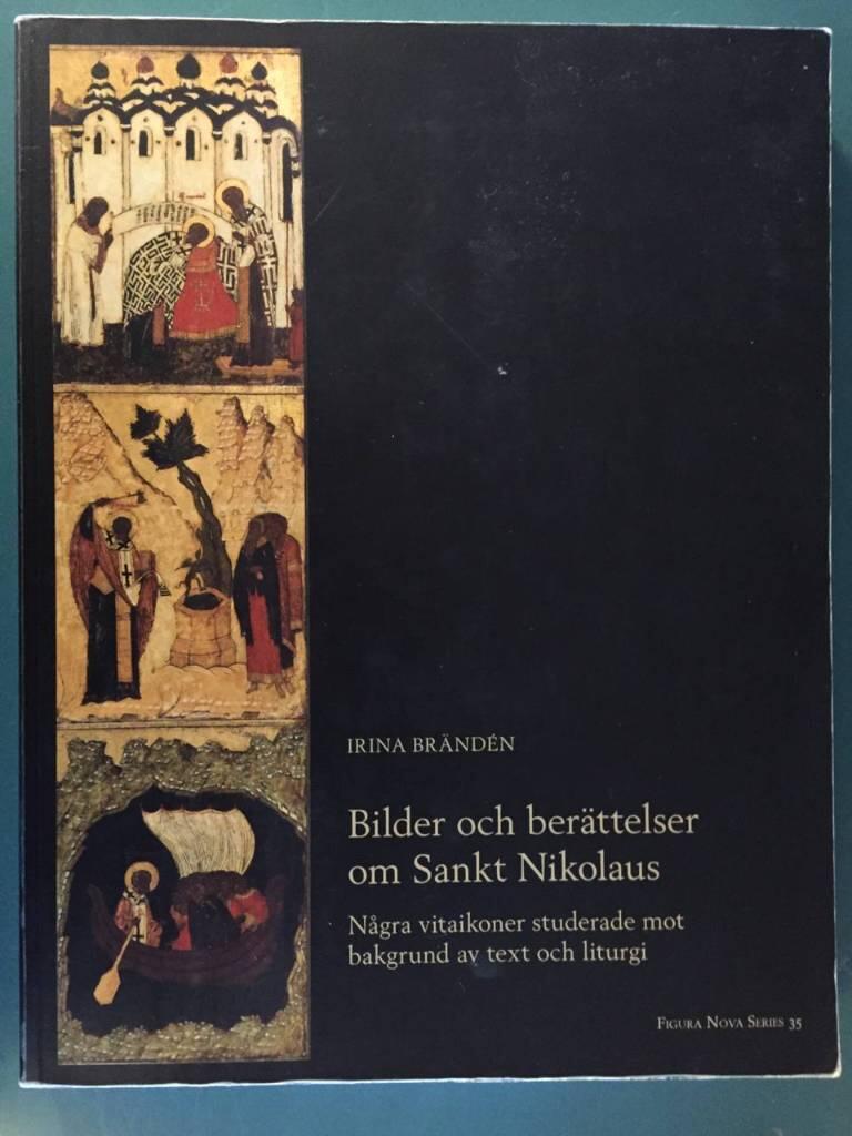 Bilder och ber&auml;ttelser om Sankt Nikolaus : n&aring;gra vitaikoner studerade mot bakgrund av text och liturgi