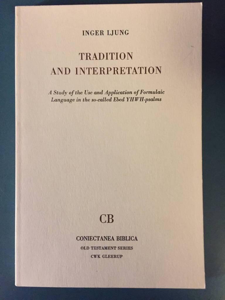 Tradition and interpretation : a study of the use and application of formulaic language in the so-called Ebed YHWH-psalms