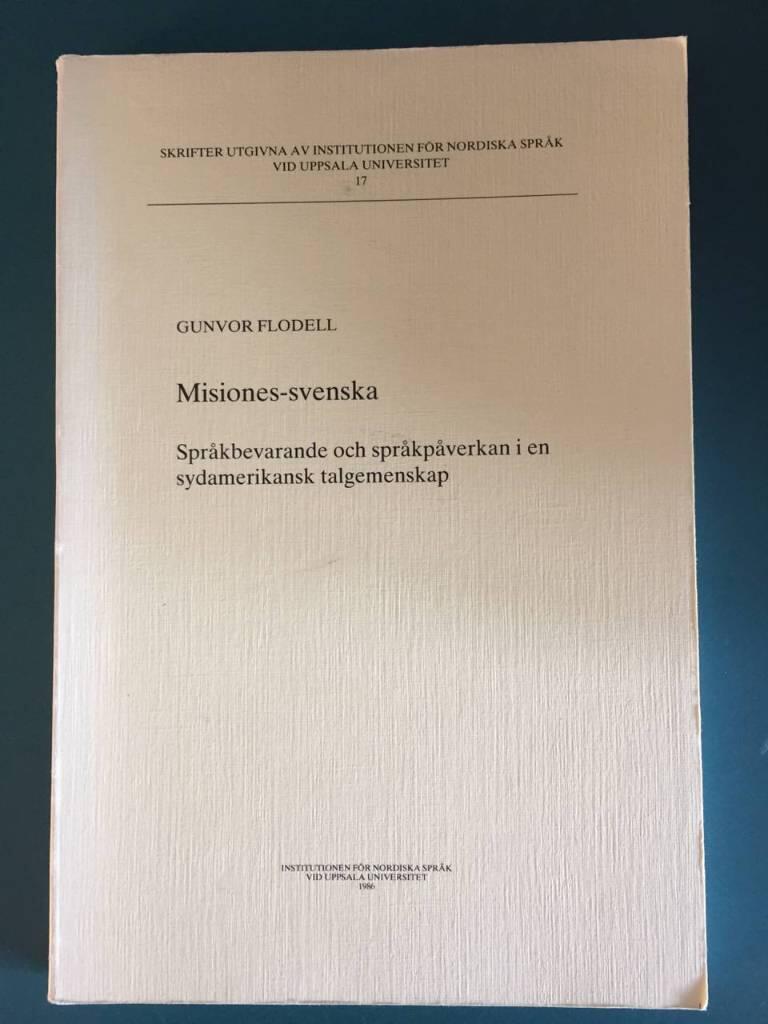 Misiones-svenska : språkbevarande och språkpåverkan i en sydamerikansk talgemenskap = Misiones Swedish : [a study of immigrant Swedish in a South American speech community]