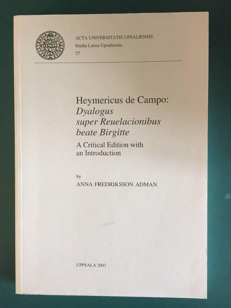 Heymericus de Campo: Dyalogus super Reuelacionibus beate Birgitte : a critical edition with an introduction